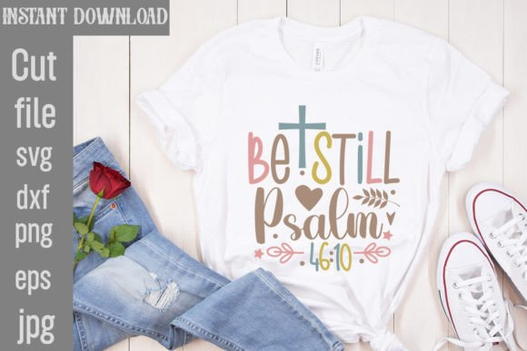 Be Still Psalm 46 10 SVG: A Versatile T-Shirt Design