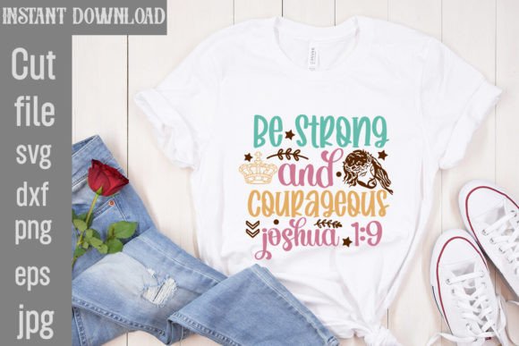 Be Strong and Courageous: A Versatile Graphics Bundle for T-Shirt Designs