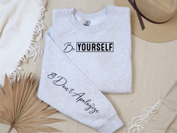 Be Yourself Don't Apologize: A Bold T-Shirt Design