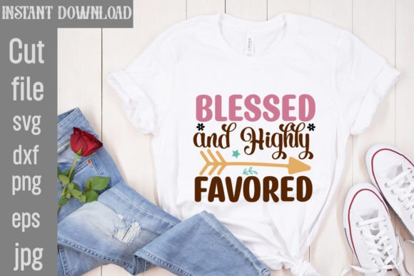 Blessed and Highly Favored SVG: Perfect for Graphics and T-Shirt Designs