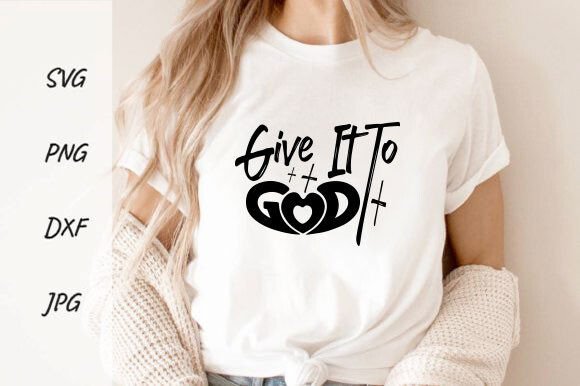 Give It to God SVG PNG: A Perfect Graphic for T-Shirt Designs