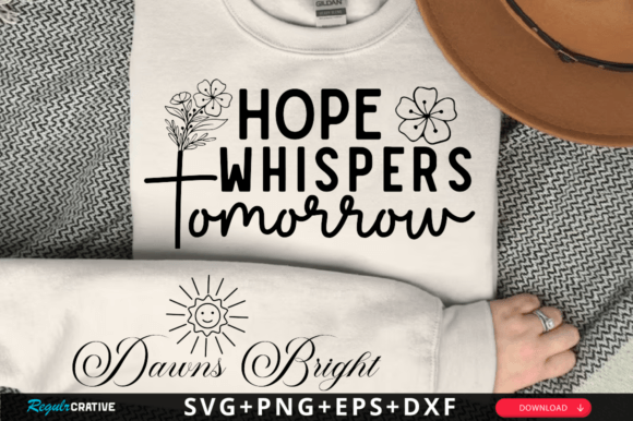 Hope Whispers Tomorrow Sleeve Svg Design for Graphics