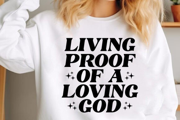 Living Proof of a Loving God SVG Design
