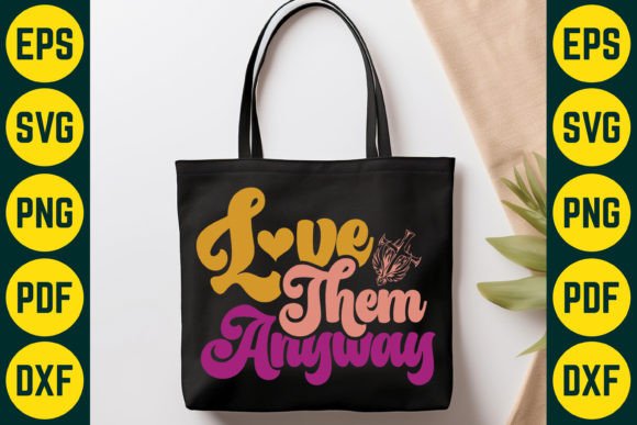 Love Them Anyway SVG T-Shirt Design for Graphics and Blog Visuals