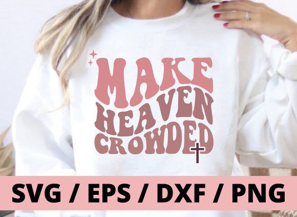 Make Heaven Crowded SVG Retro: A Bold T-Shirt Graphics Asset