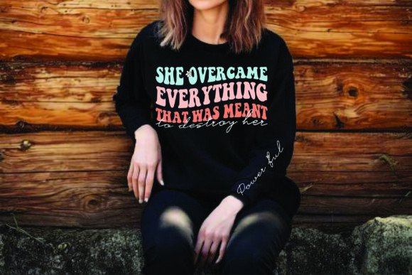 She Overcame Everything: A Must-Have for T-Shirt Designs