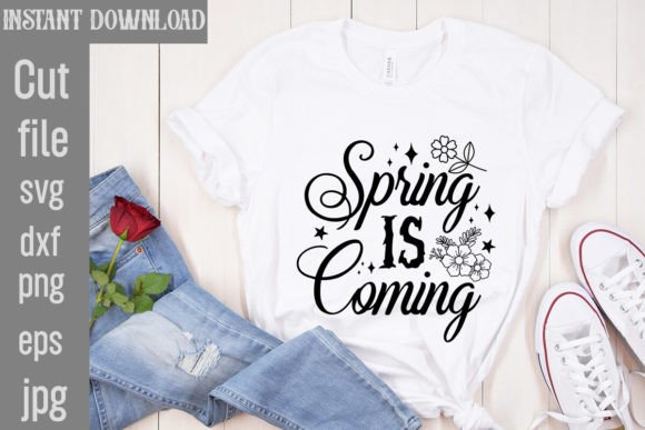 Spring is Coming SVG Cut File for T-Shirt Designs and Graphics