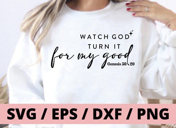 Watch God Turn It for My Good: A Faithful T-Shirt Design Graphic